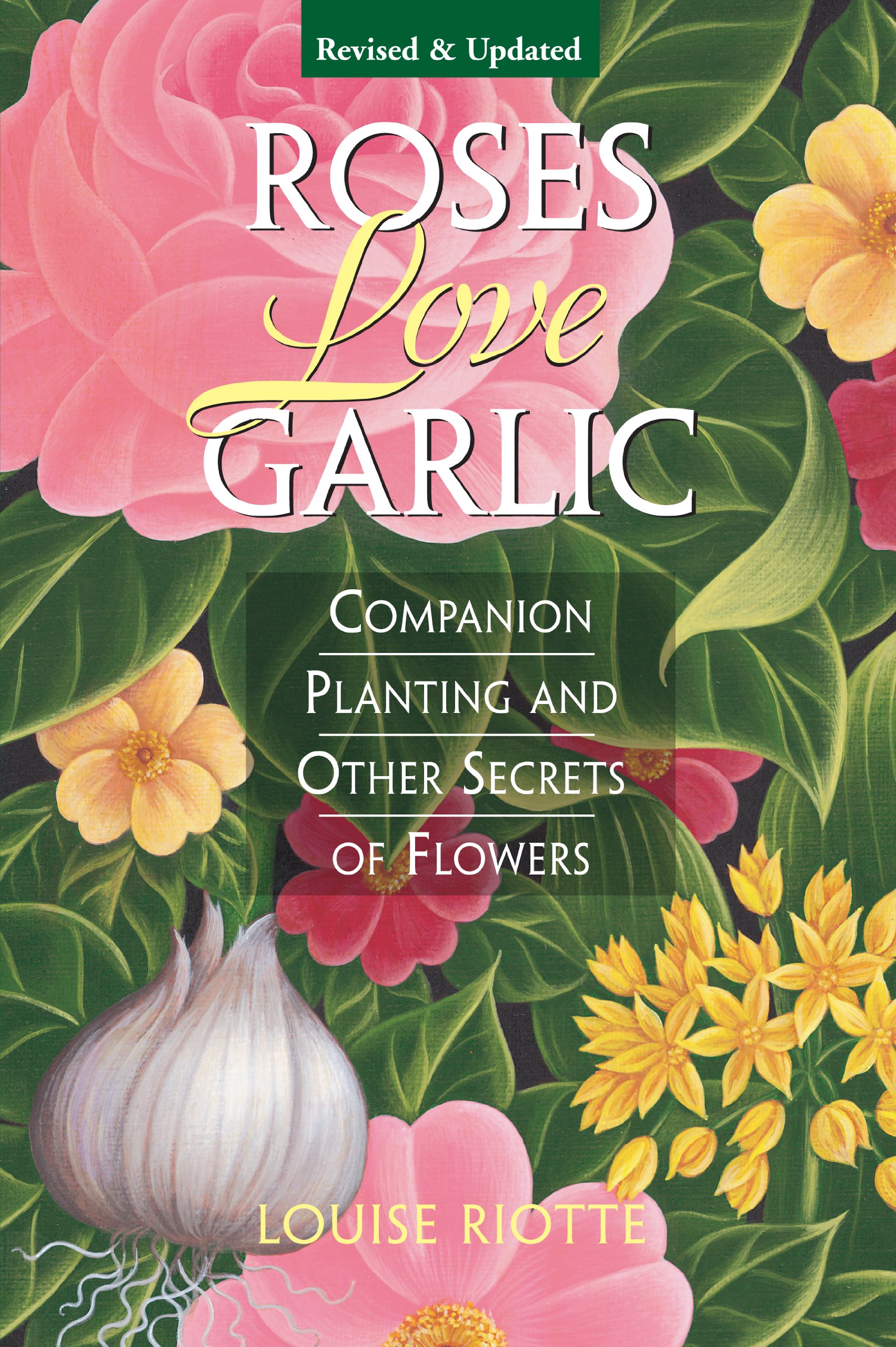 Roses Love Garlic: Companion Planting and Other Secrets of Flowers – paperba…