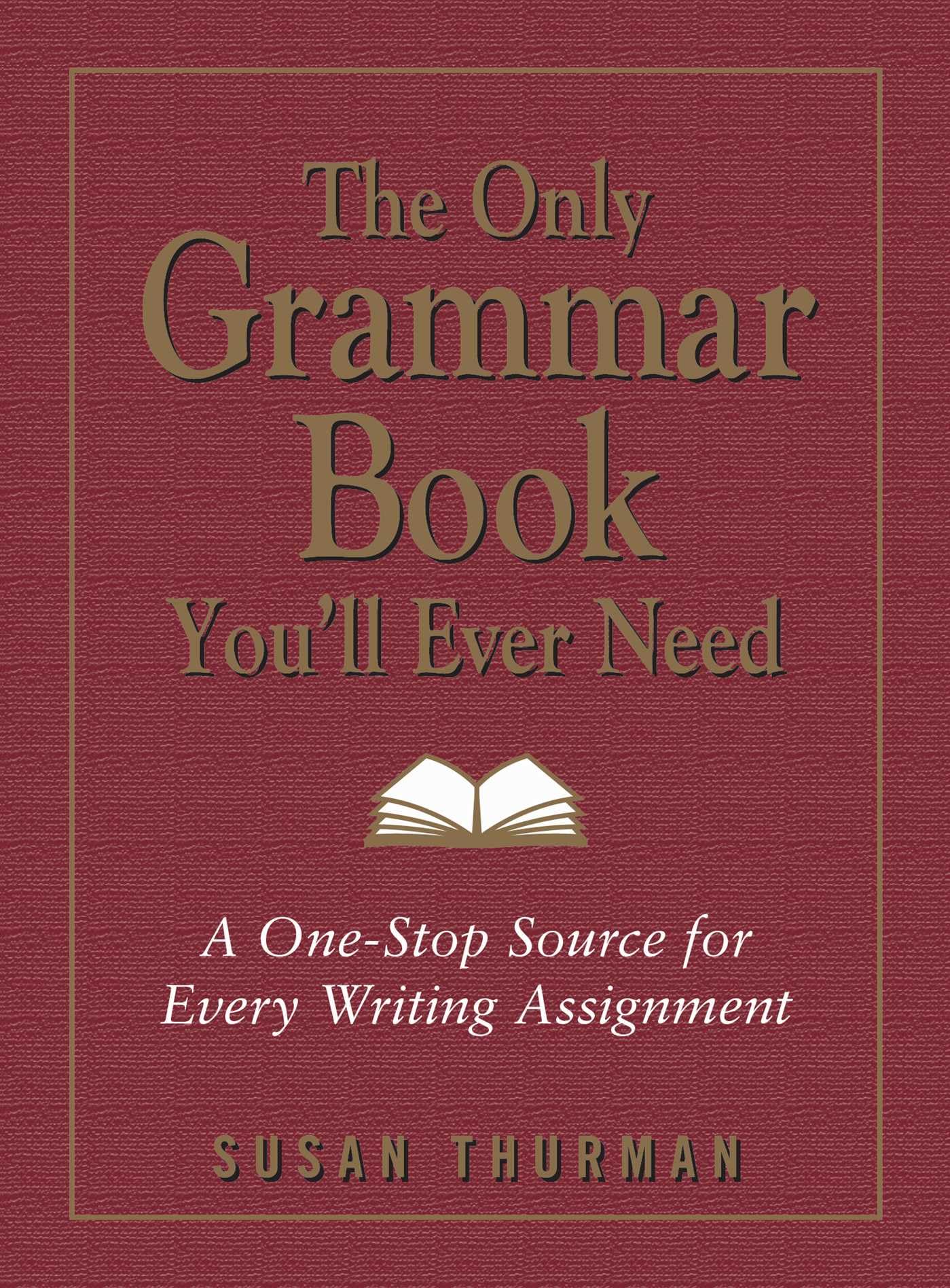 The Only Grammar Book You’ll Ever Need: A One-Stop Source for Every Writing …