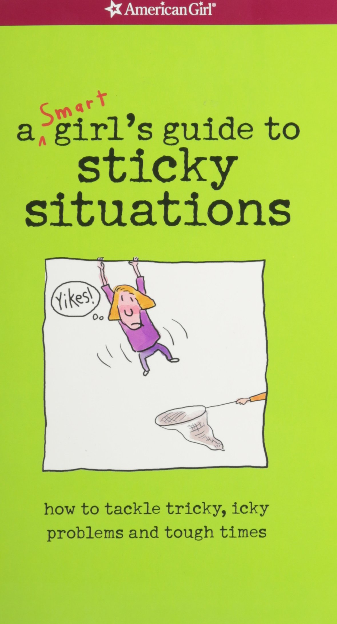 Yikes! A Smart Girl's Guide To Surviving Tricky, Sticky, Icky Situations - Picture 1 of 1
