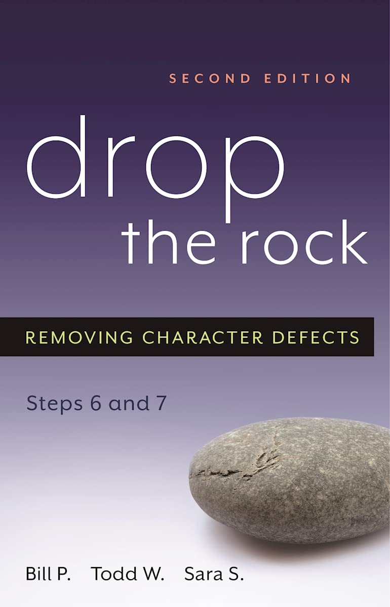Drop the Rock: Removing Character Defects – Steps Six and Seven