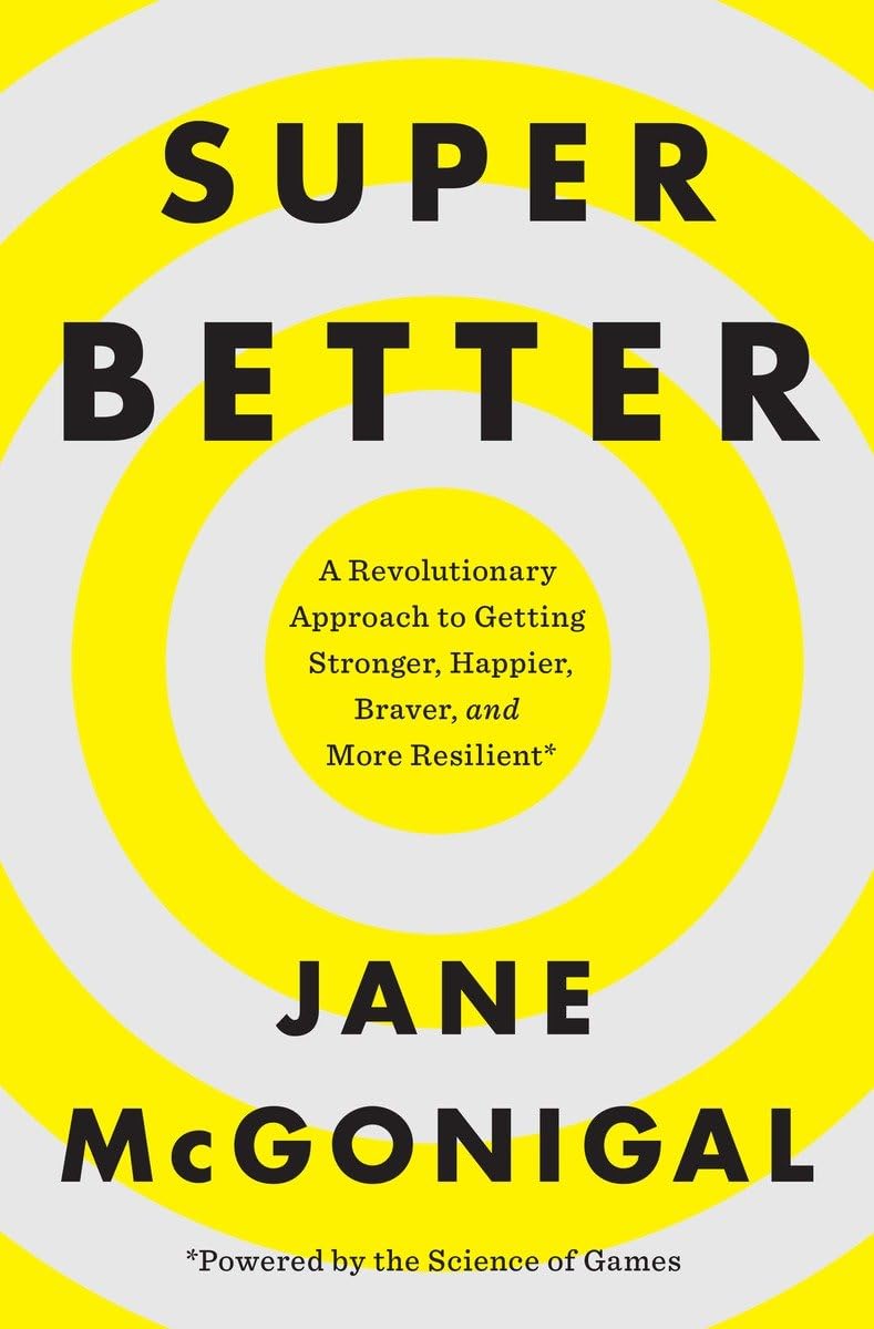 SuperBetter: A Revolutionary Approach to Getting Stronger, Happier, Braver a…
