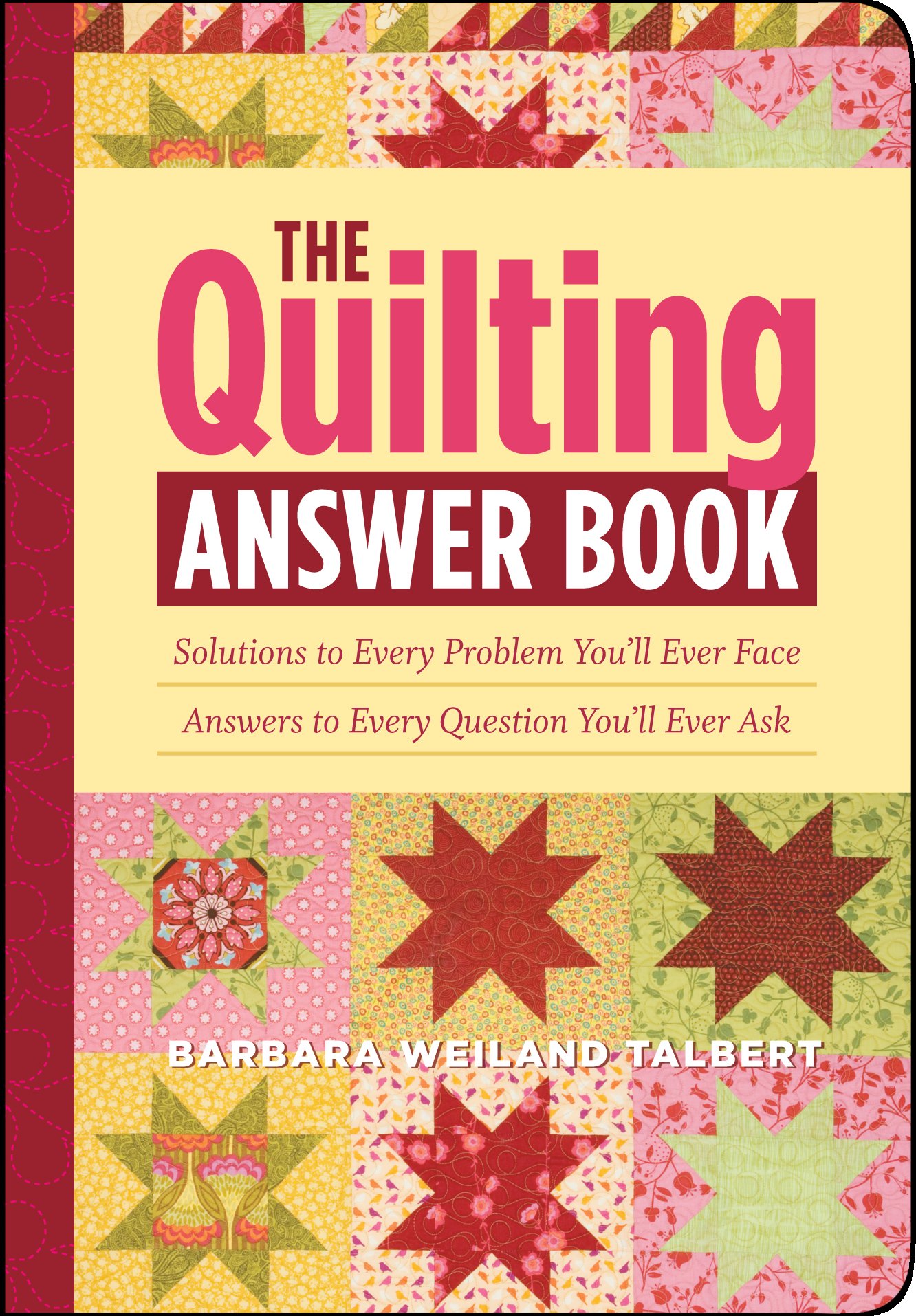 The Quilting Answer Book: Solutions to Every Problem You’ll Ever Face; Answe…