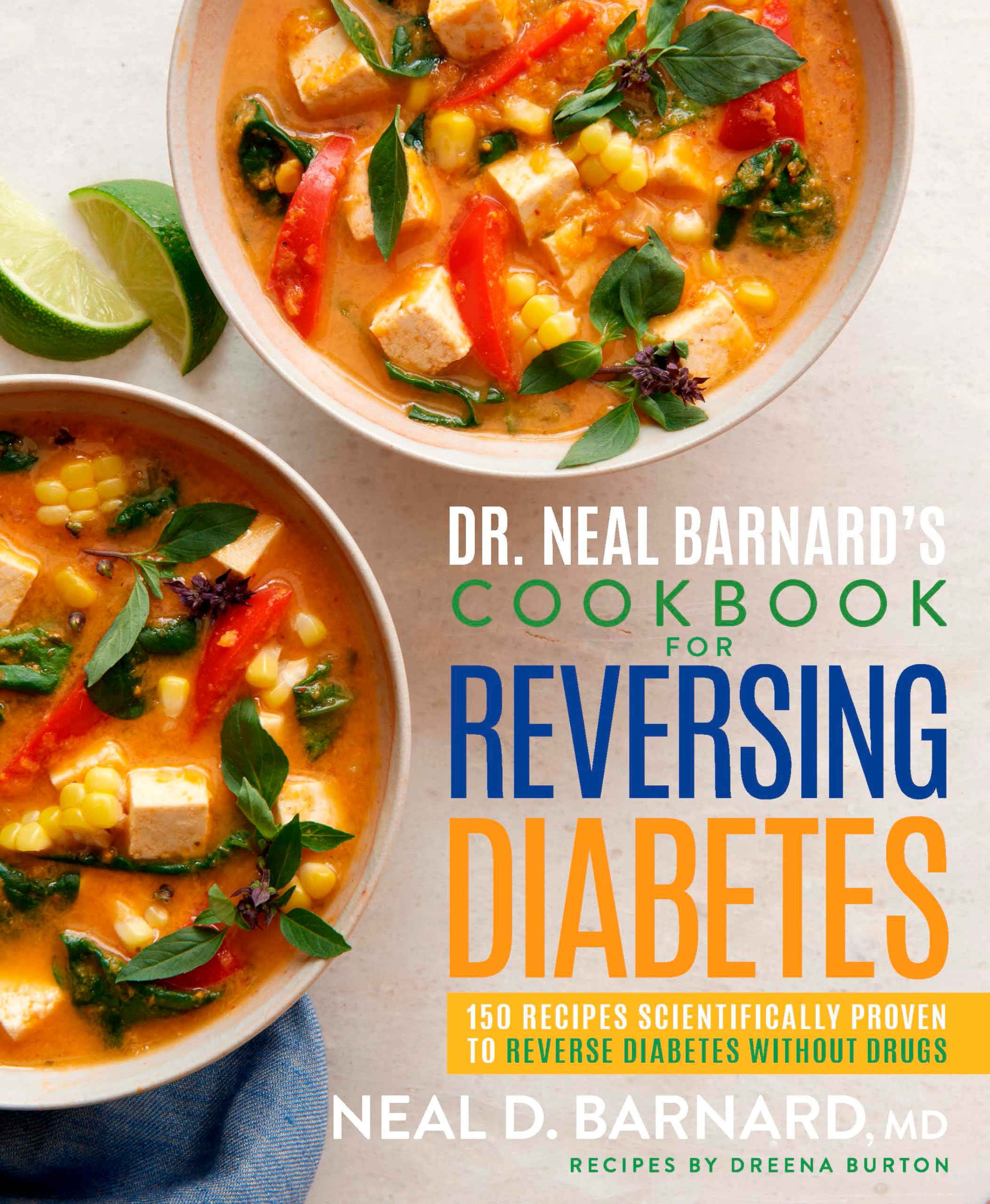 Dr. Neal Barnard’s Cookbook for Reversing Diabetes: 150 Recipes Scientifical…