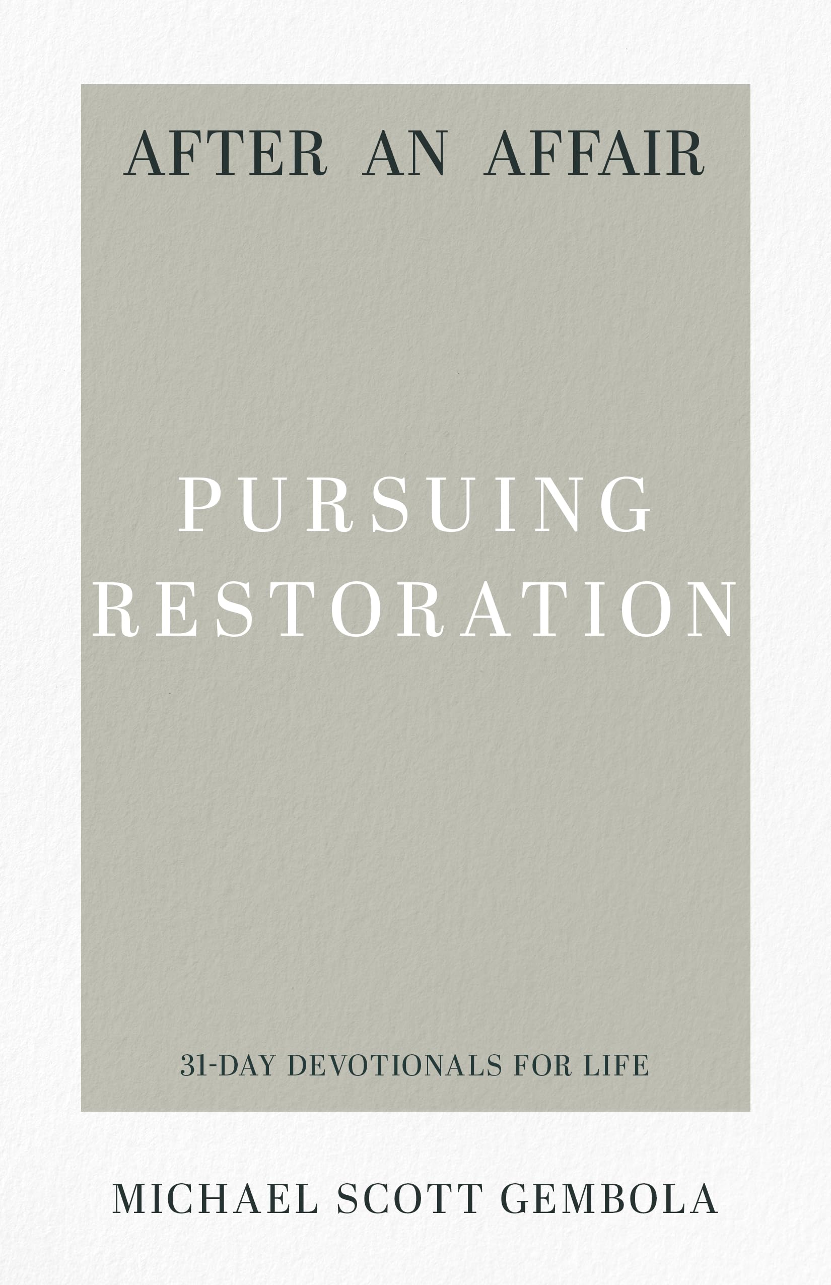 After an Affair: Pursuing Restoration (31-Day Devotionals for Life)