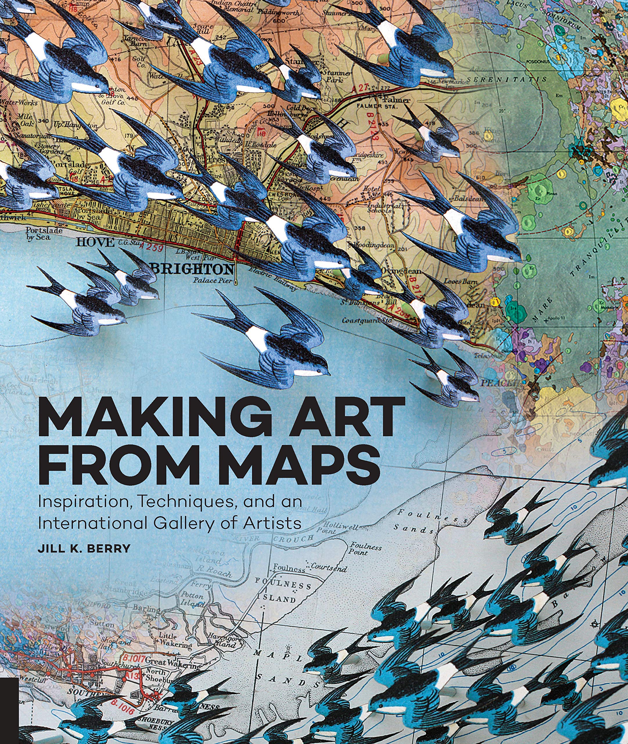 Making Art From Maps: Inspiration, Techniques, and an International Gallery …