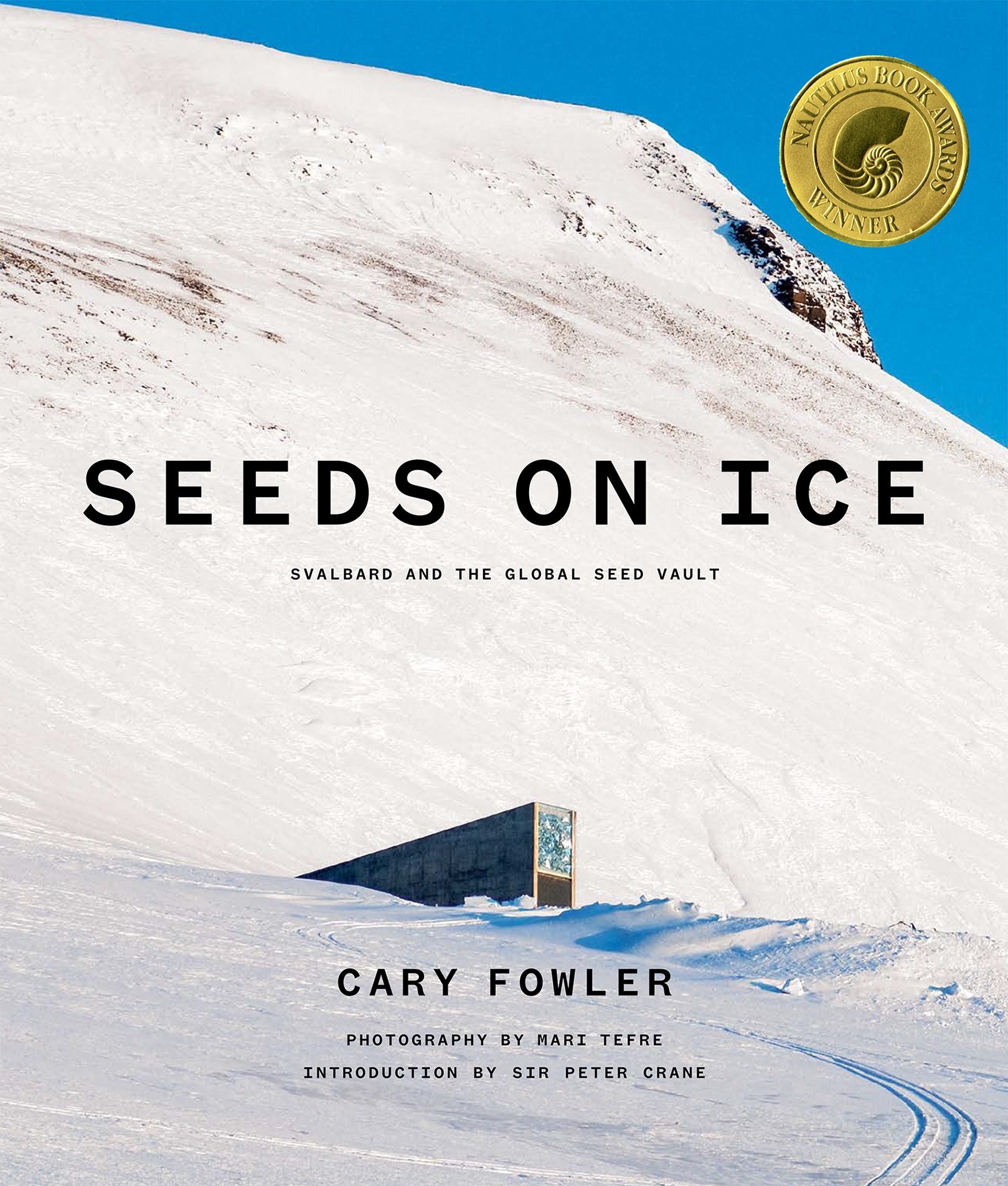 Seeds on Ice: Svalbard and the Global Seed Vault: Svalbard and the Global Se…