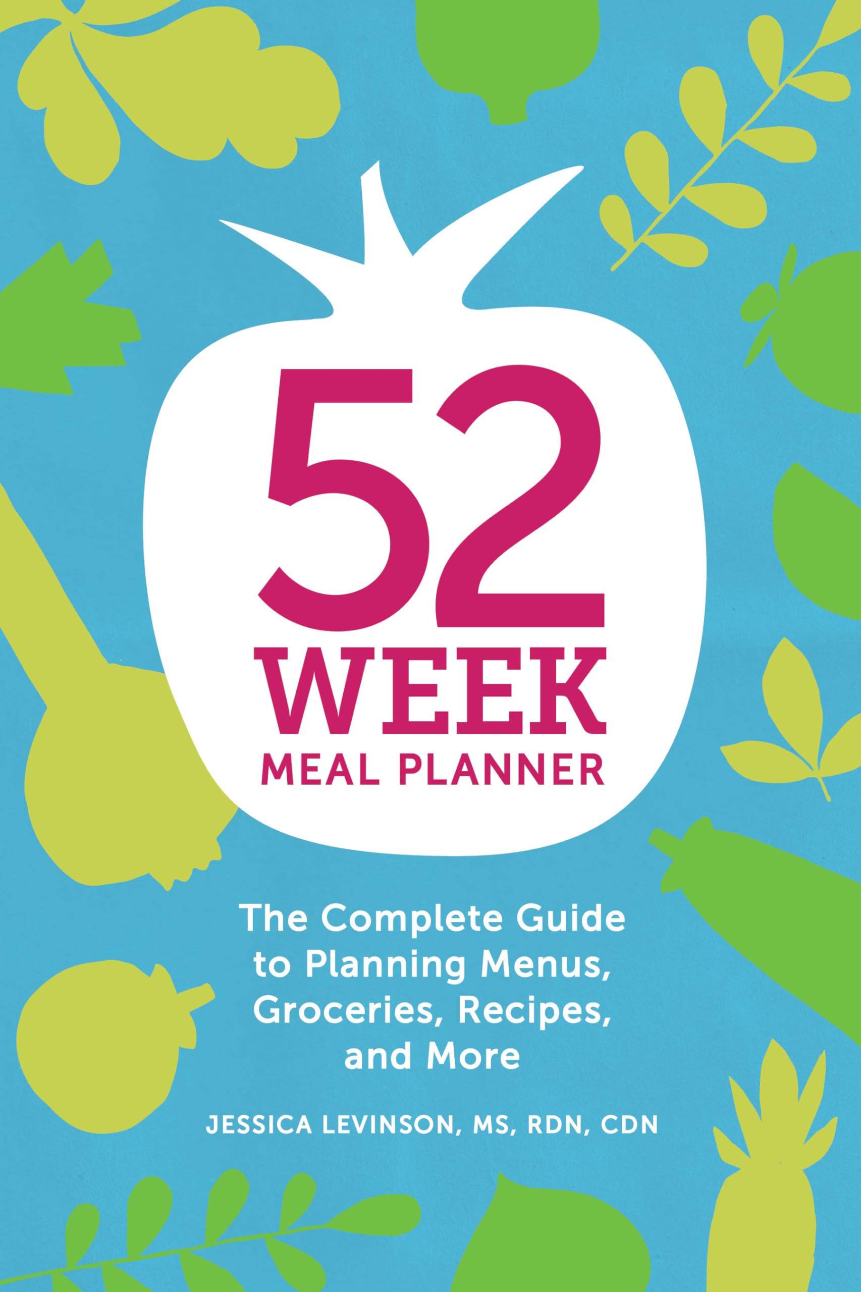52-Week Meal Planner: The Complete Guide to Planning Menus, Groceries, Recip…
