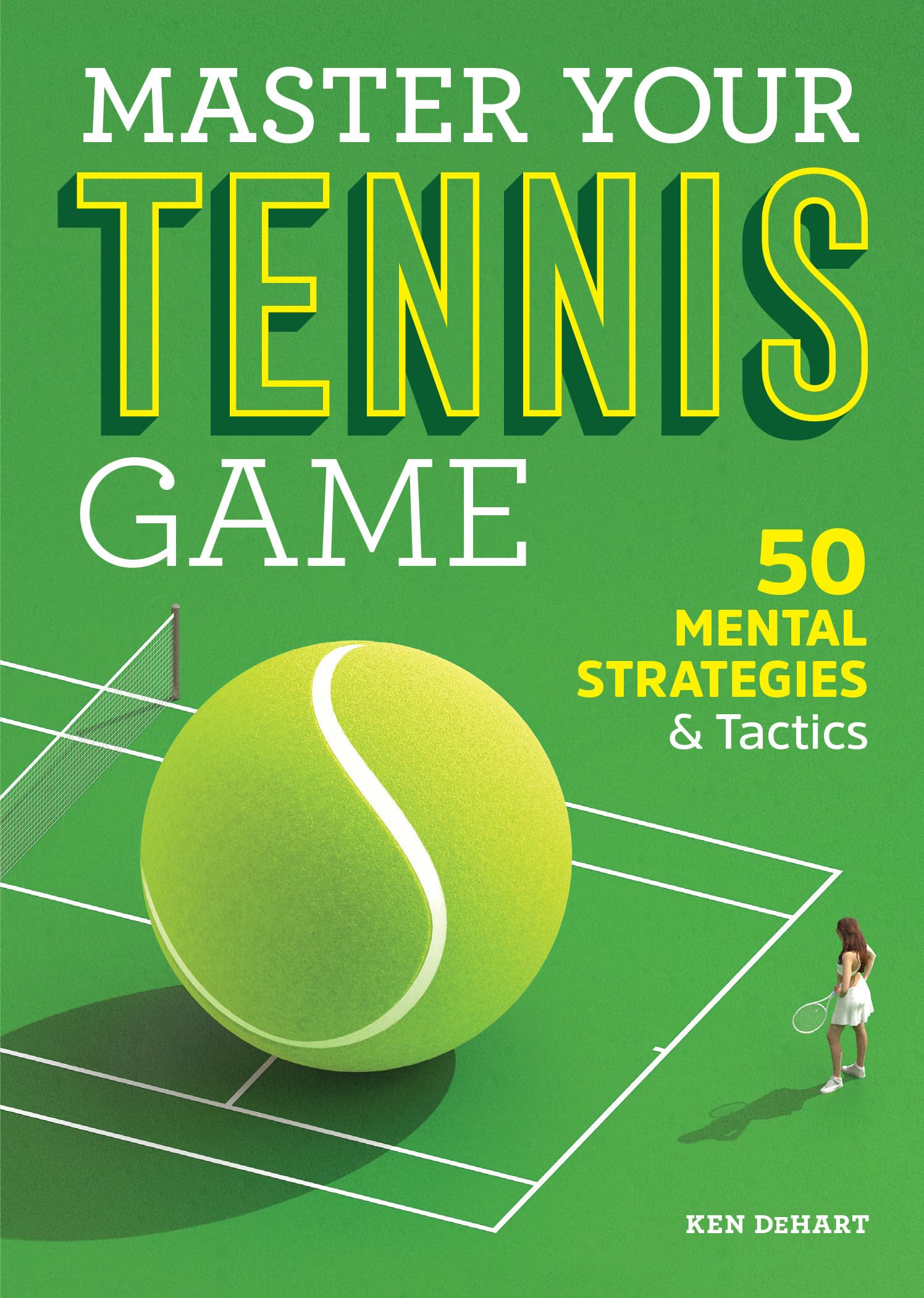 Master Your Tennis Game: 50 Mental Strategies and Tactics – paperback DeHart…