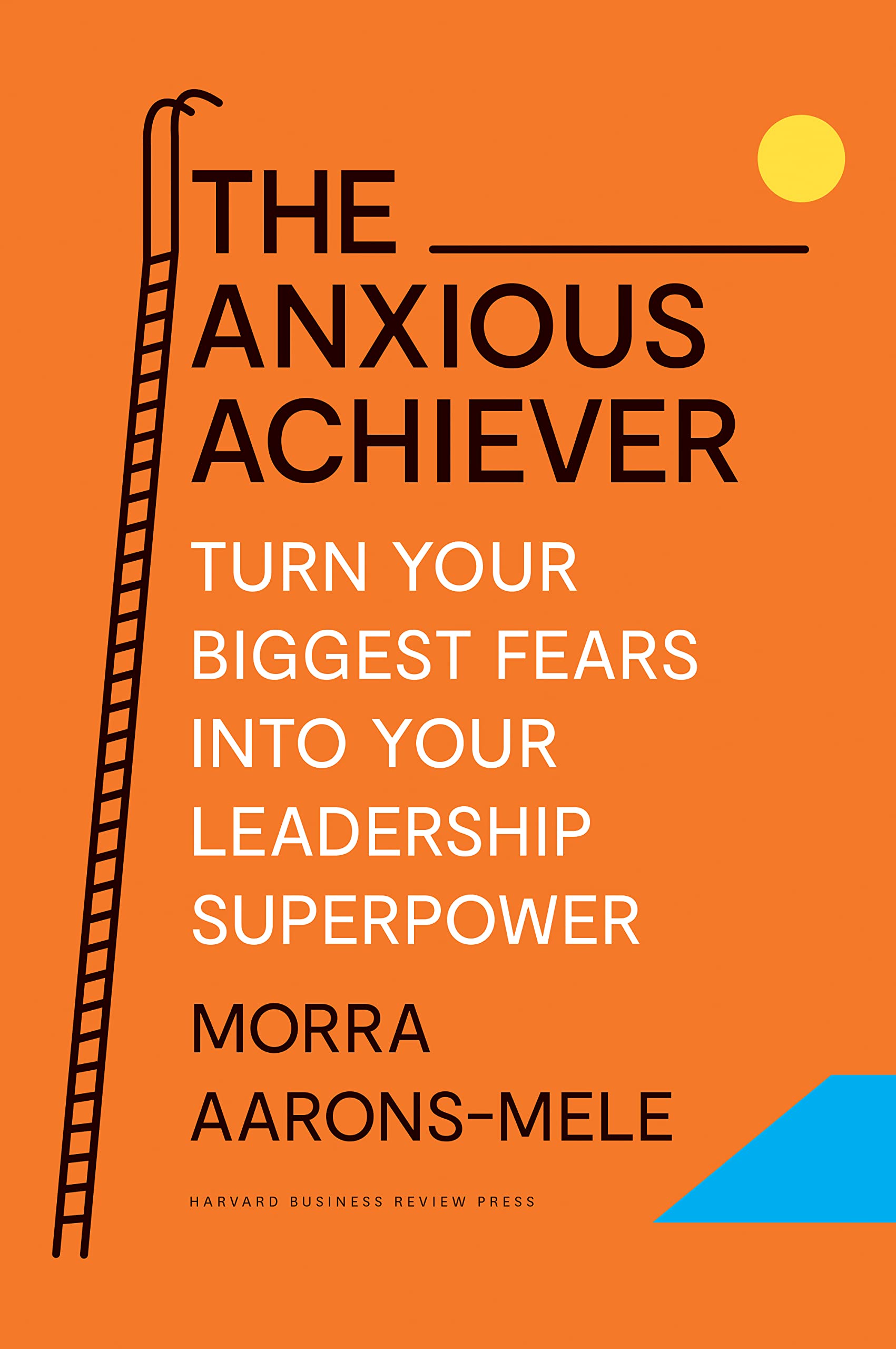 The Anxious Achiever: Turn Your Biggest Fears into Your Leadership Superpowe... - Picture 1 of 1