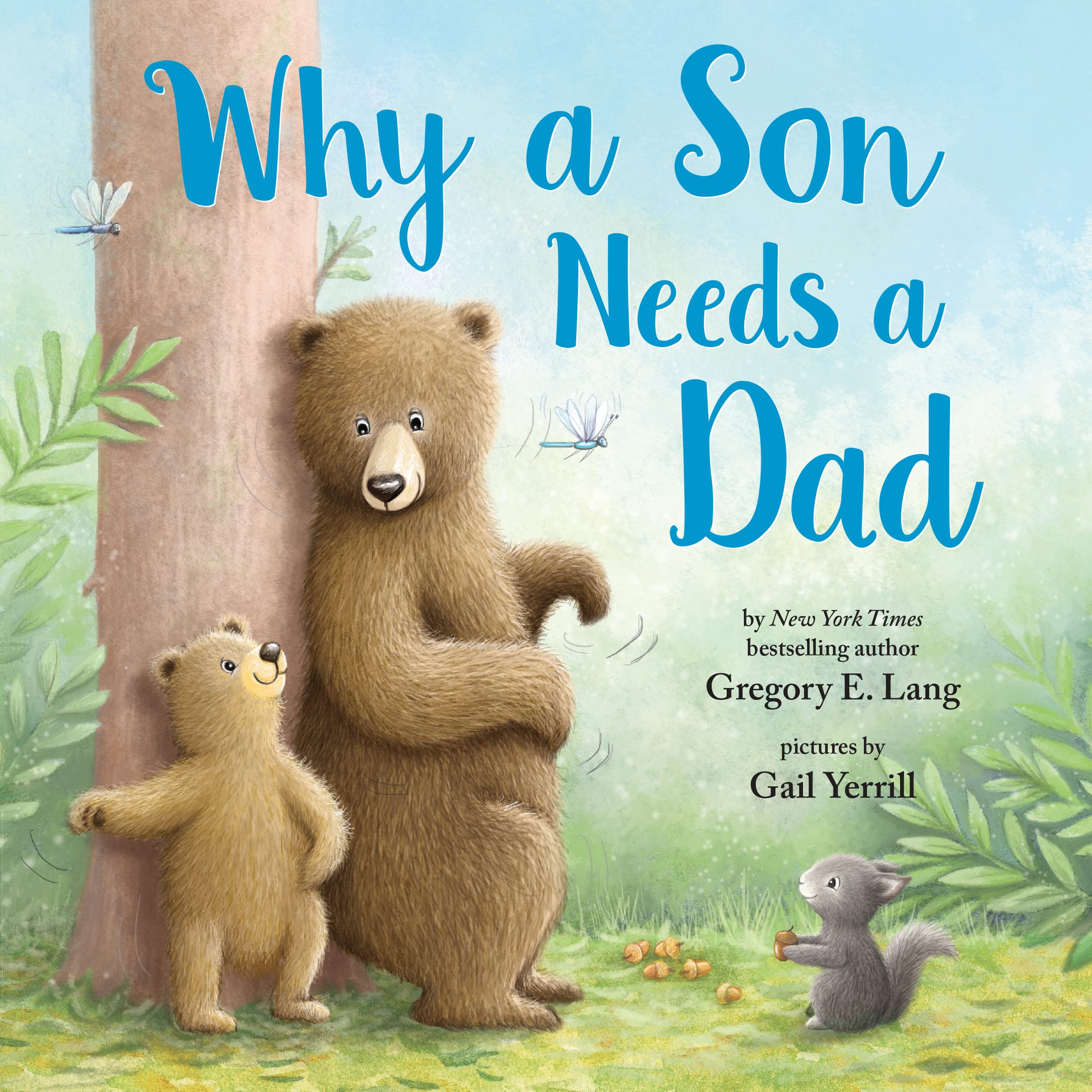 Why a Son Needs a Dad: Celebrate Your Father and Son Bond with this Heartwar…
