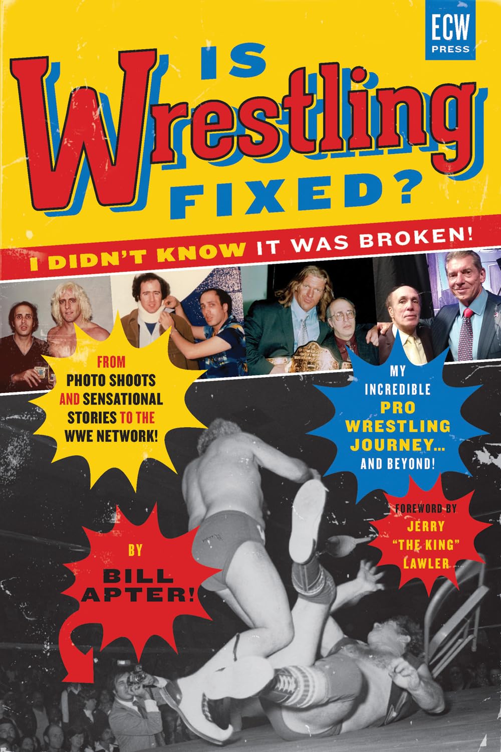 Is Wrestling Fixed? I Didn’t Know It Was Broken!: From Photo Shoots and Sens…