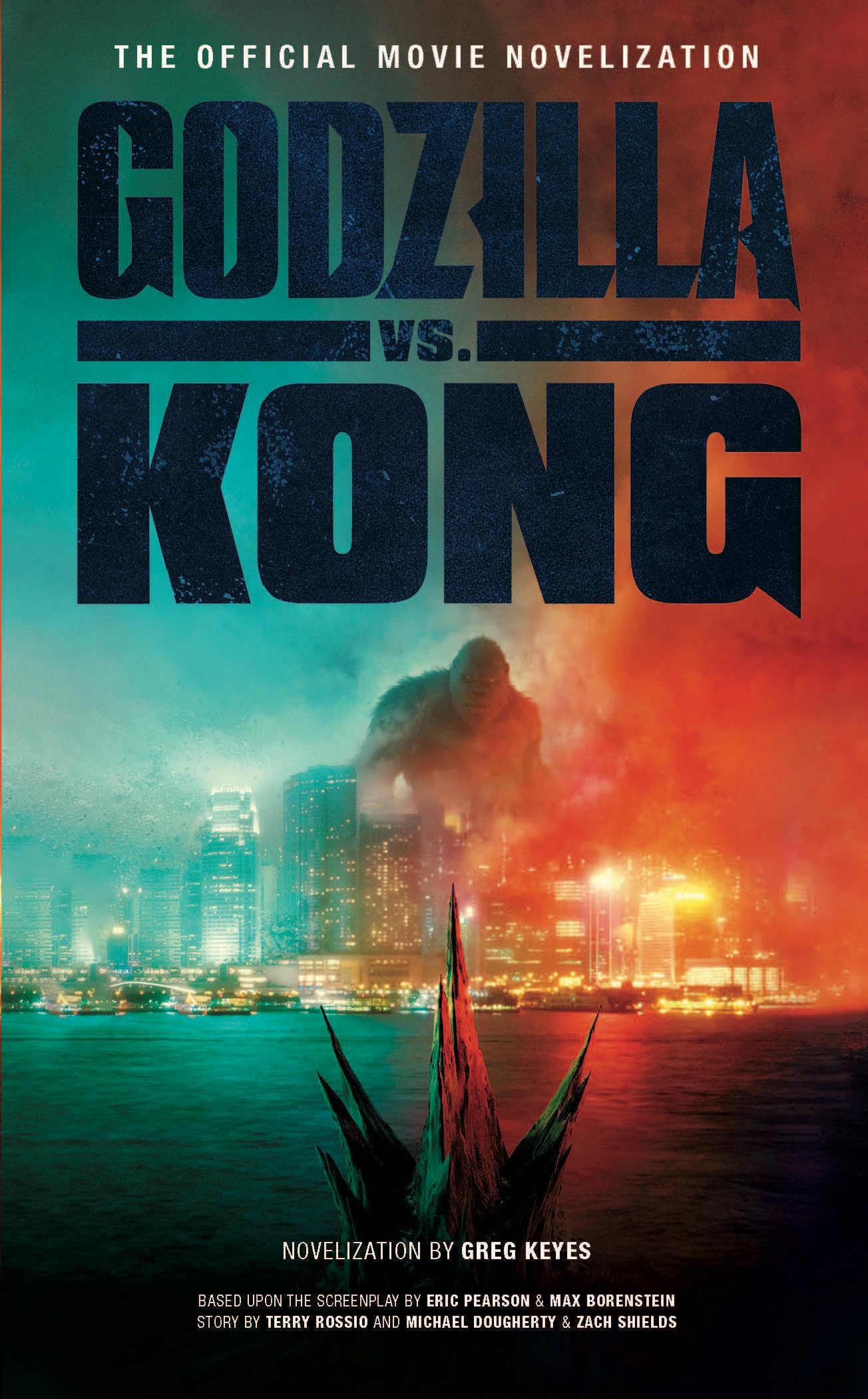 Godzilla vs. Kong: The Official Movie Novelization Keyes, Greg mass market p…
