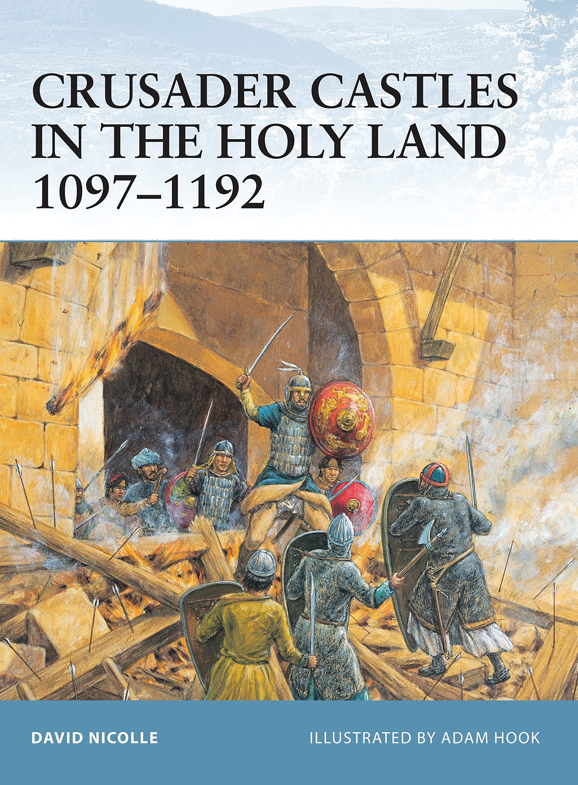 Crusader Castles in the Holy Land 1097–1192 (Fortress, 21)