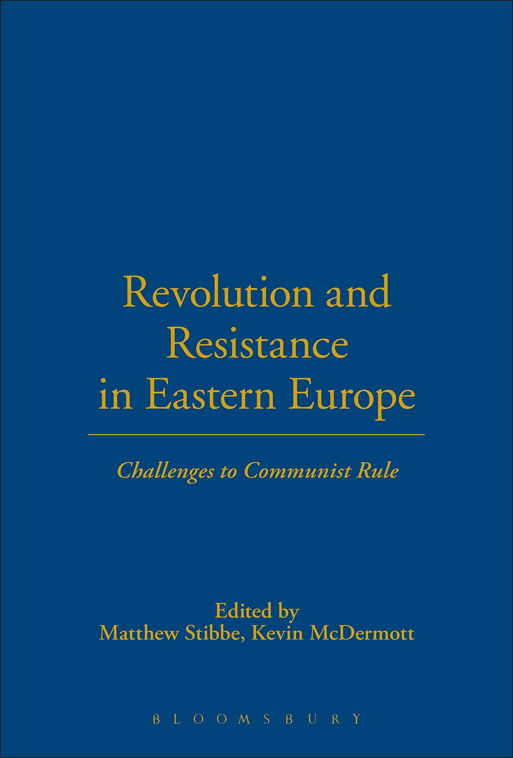 Revolution and Resistance in Eastern Europe: Challenges to Communist Rule