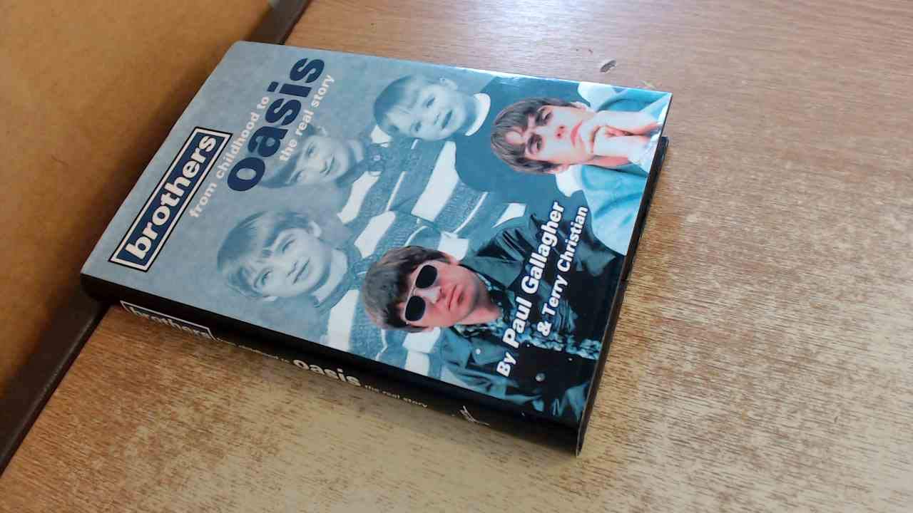 Brothers: from Childhood to Oasis: The Real Story - hardcover Gallagher, Pau...
