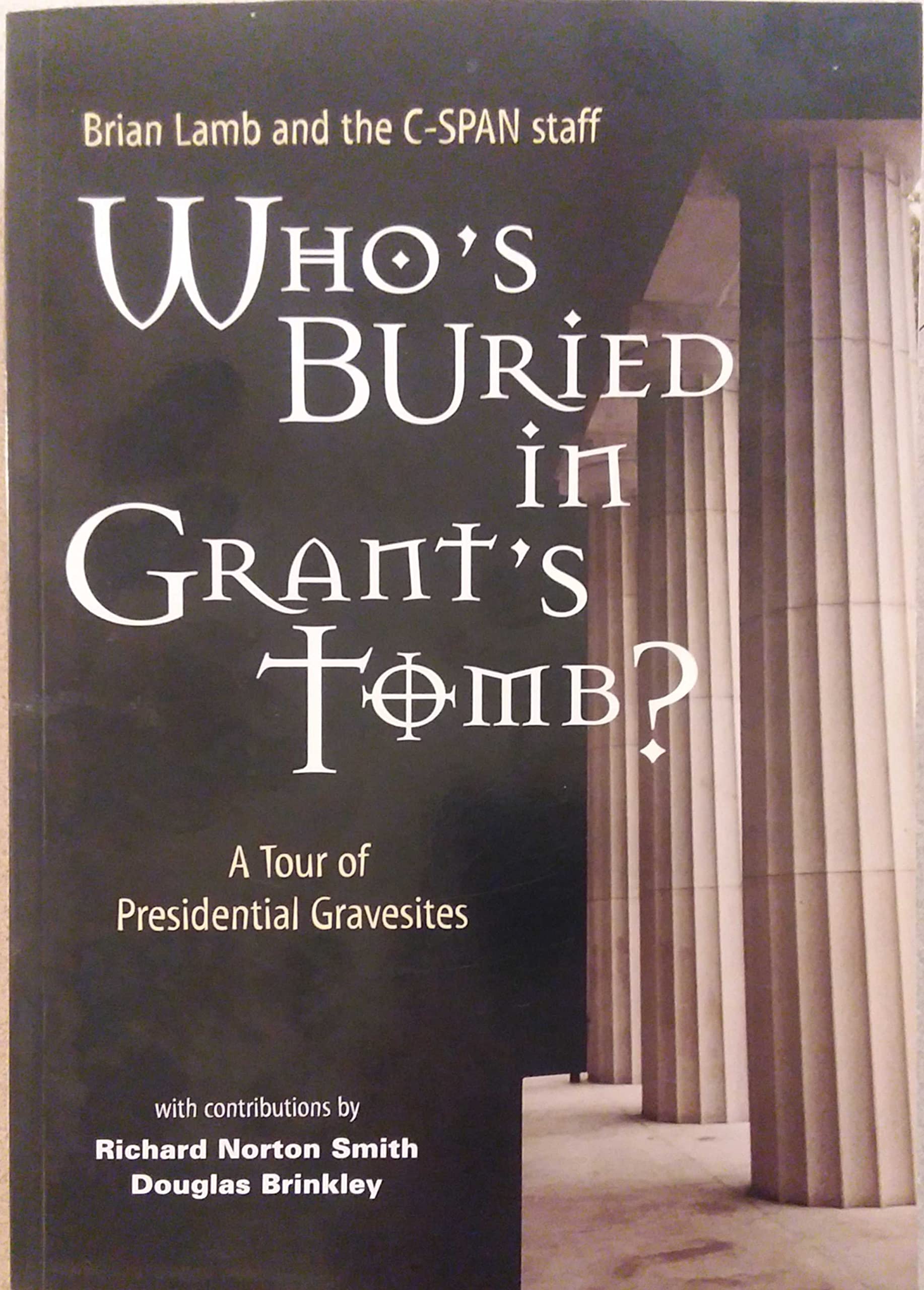 Who’s Buried in Grant’s Tomb? A Tour of Presidential Gravesites