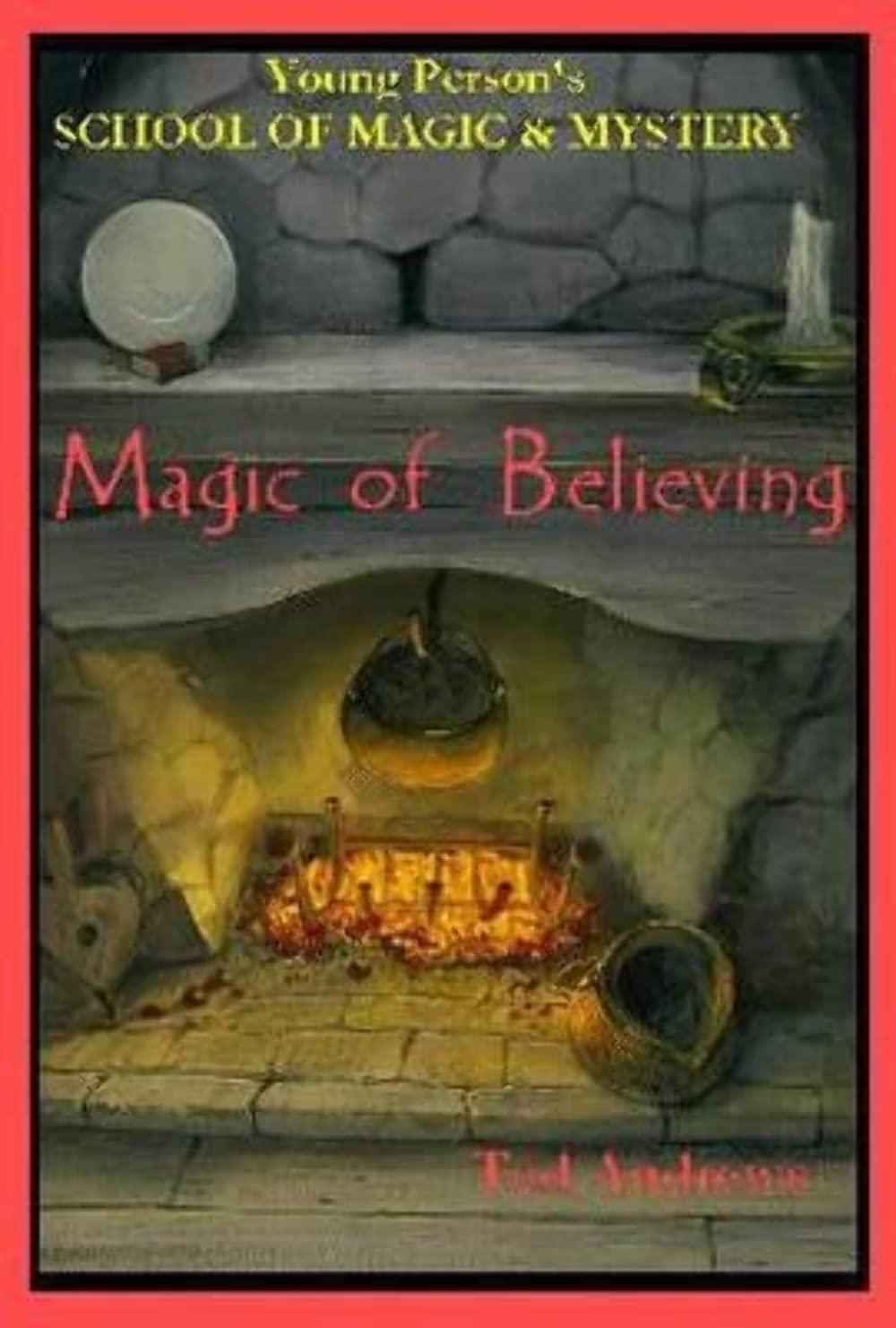 Magic of Believing (Young Person's School of Magic and Mystery, V. 1) - hard...