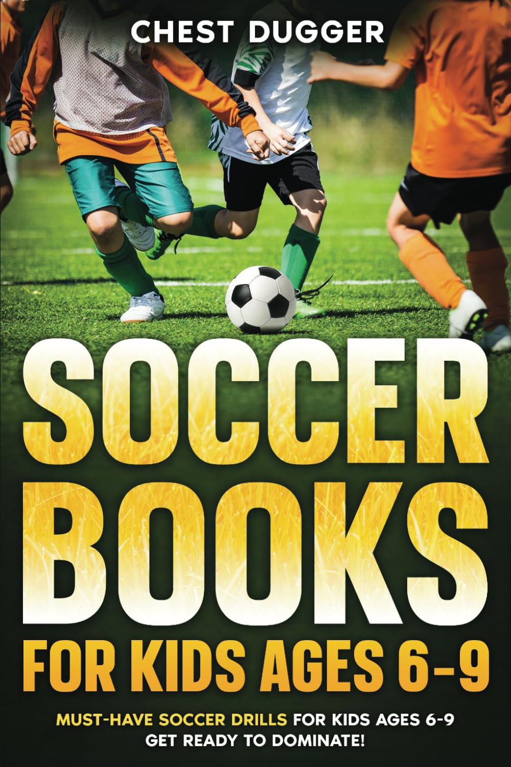 Soccer Books for Kids Ages 6-9: Must-Have Soccer Drills for Kids Ages 6-9. G…