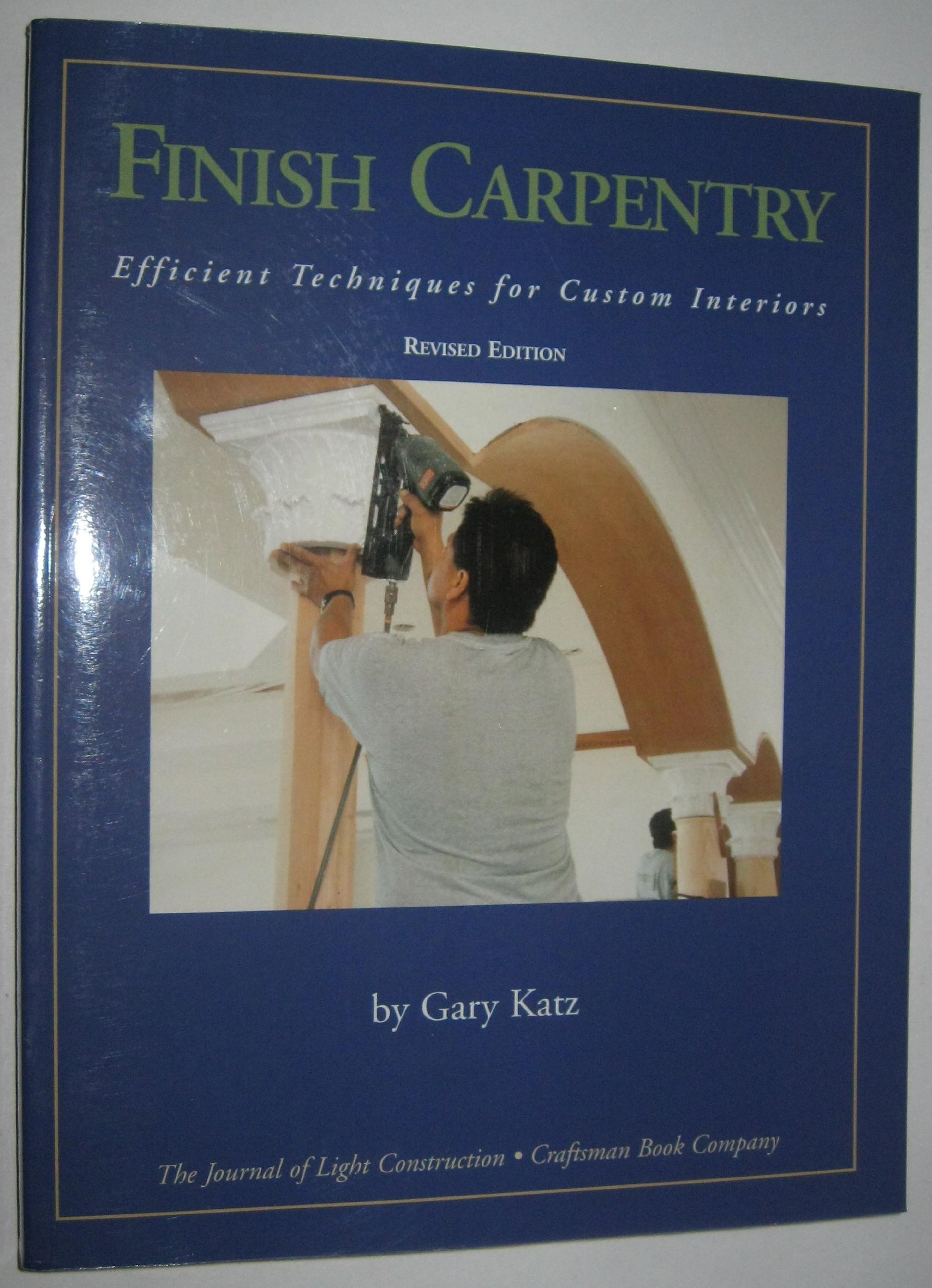 Finish Carpentry : Efficient Techniques for Custom Interiors