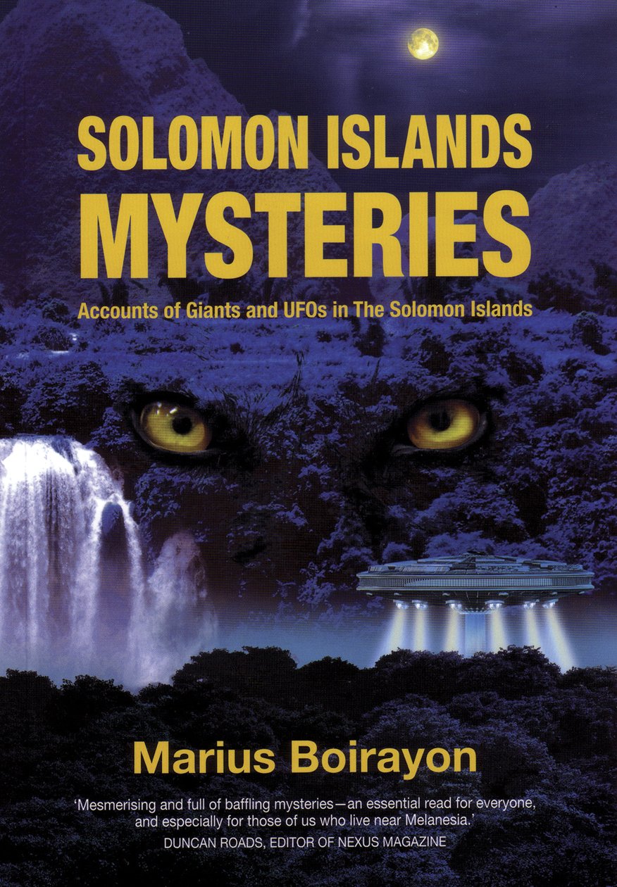 Solomon Islands Mysteries: Accounts of Giants and UFOs in the Solomon Island...