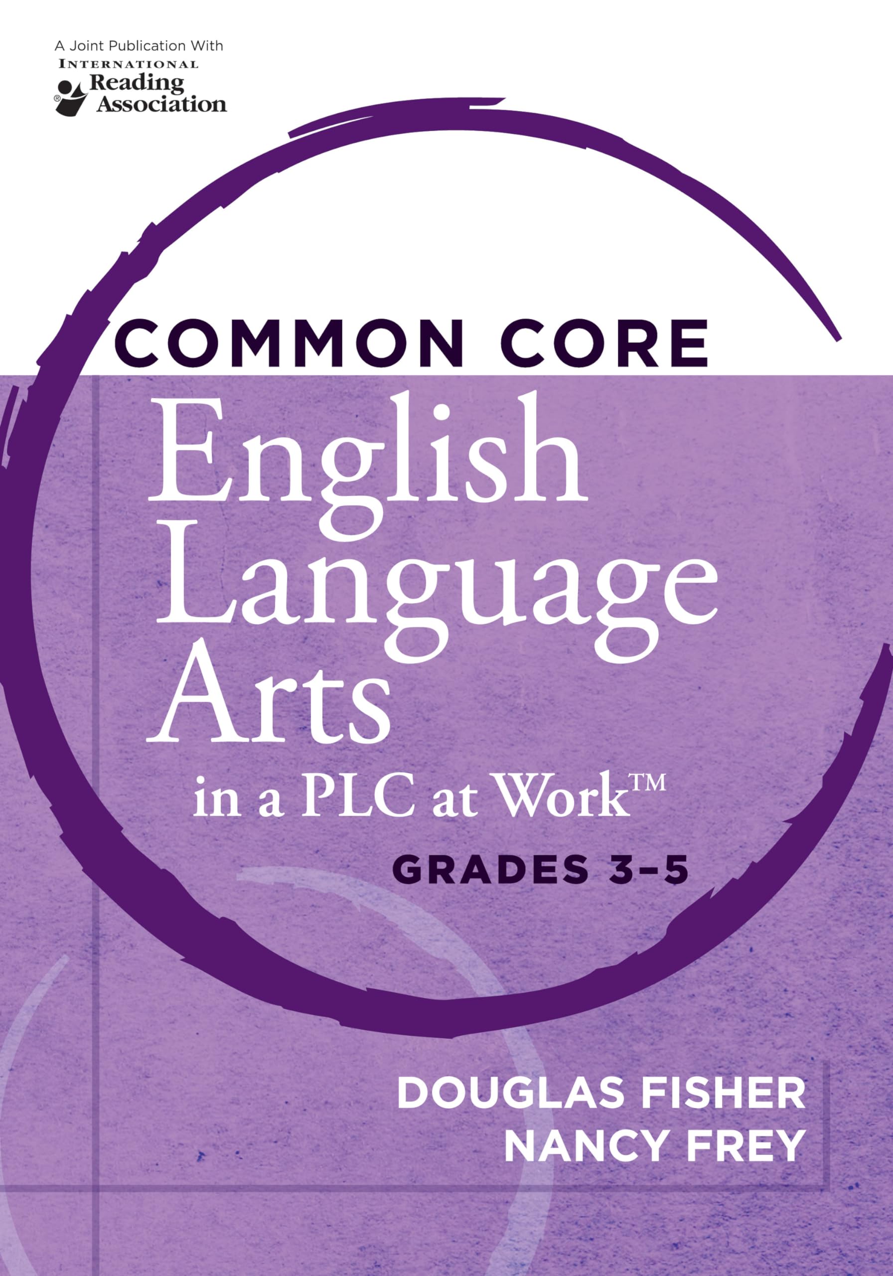 Common Core English Language Arts in a PLC at WorkTM, Grades 3-5 (Leading Ed…