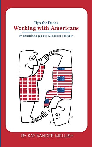 Working With Americans: Tips for Danes: An entertaining guide to business co…