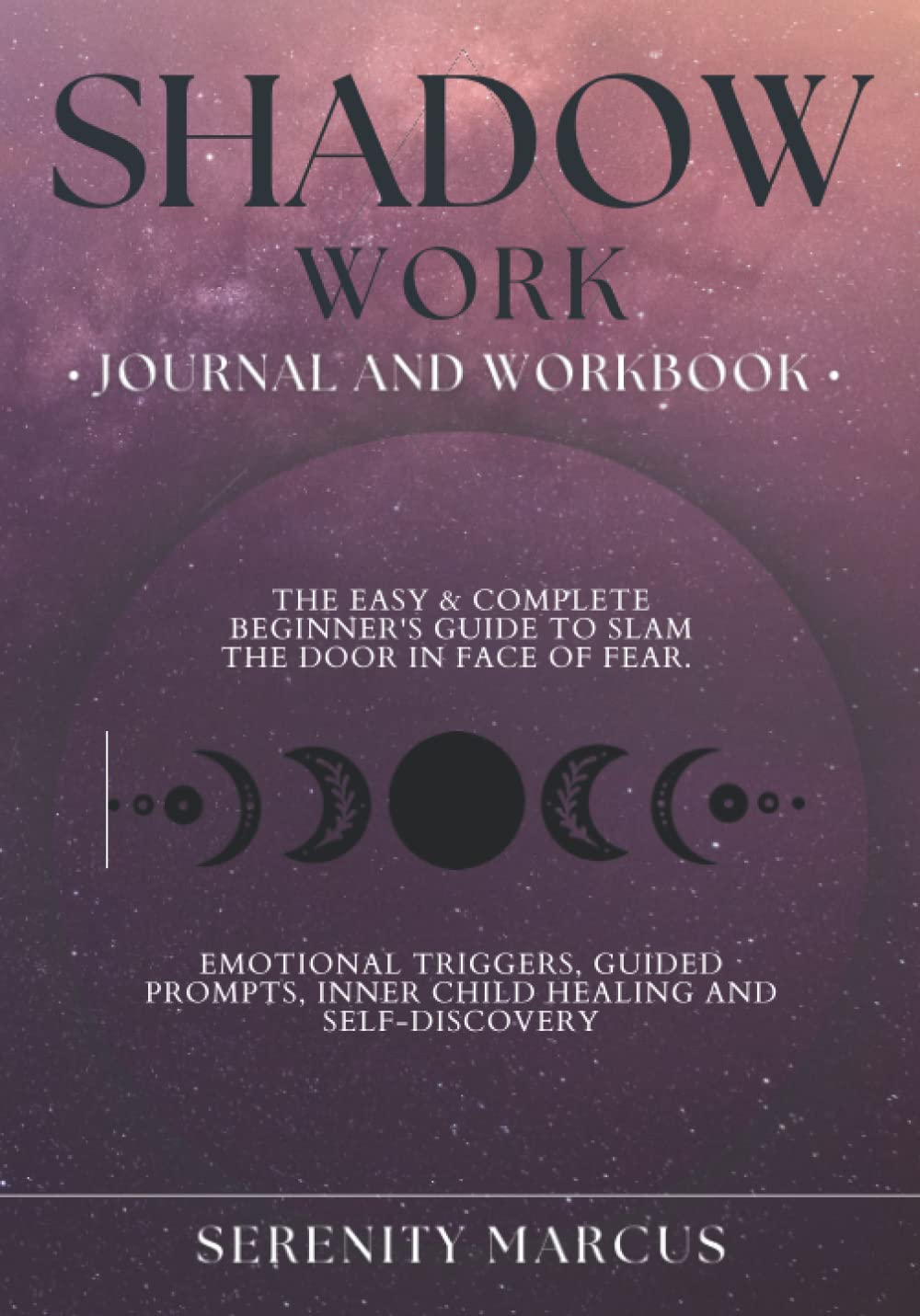 Shadow Work Journal And Workbook: The Easy & Complete Beginner’s Guide To Sl…