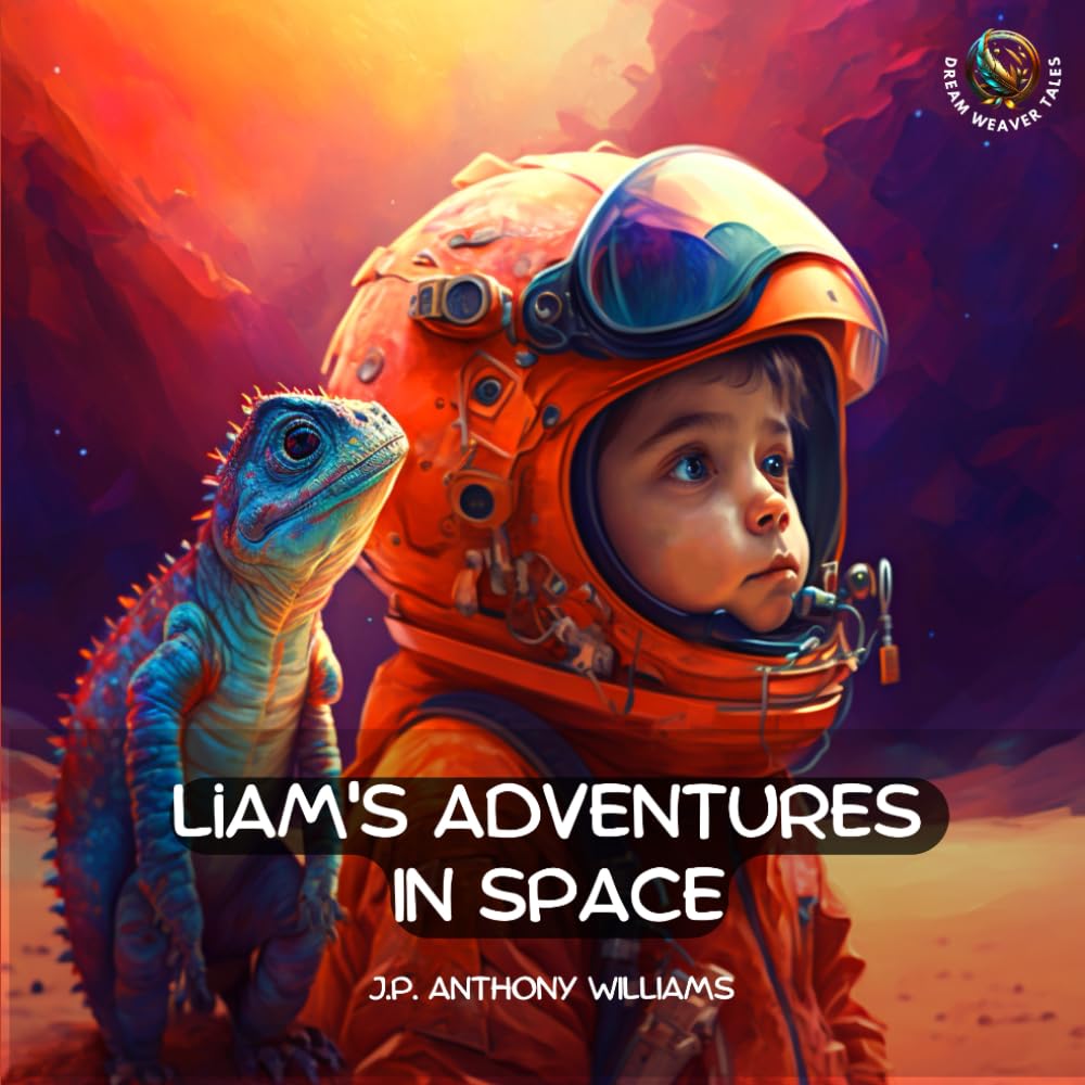 Liam’s Adventures in Space: An Educational Adventure for Children Aged 5 – 8…