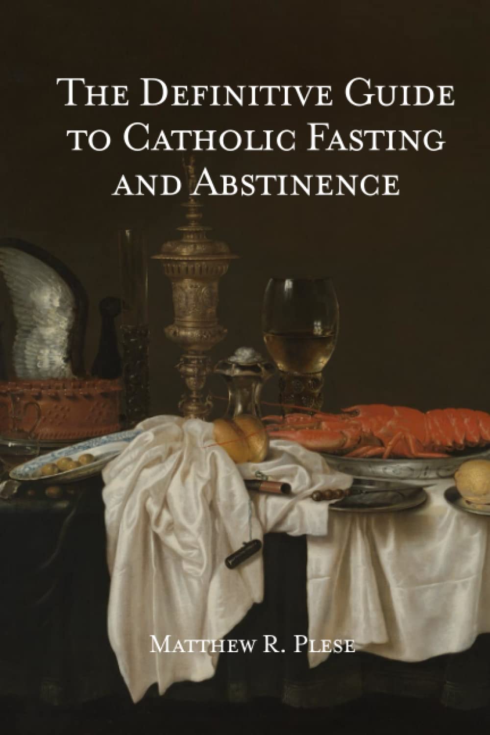 The Definitive Guide to Catholic Fasting & Abstinence - Photo 1/1