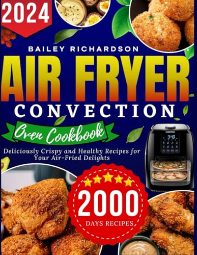 Air Fryer Convection Oven Cookbook with Crispy Healthy Recipes